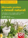 Manuale pratico di rimedi naturali: Alimenti, ricette e preparazioni curative per migliorare la qualità della vita. E-book. Formato Mobipocket ebook