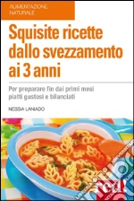 Squisite ricette dallo svezzamento ai 3 anni. E-book. Formato EPUB