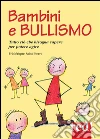 Bambini e bullismo: Tutto ciò che bisogna sapere per potere agire. E-book. Formato EPUB ebook di Pierre