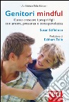 Genitori mindful: Come crescere i propri figli con amore, presenza e consapevolezza. E-book. Formato EPUB ebook