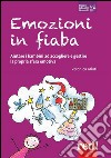 Emozioni in fiaba. Aiutare i bambini ad accogliere e gestire la propria sfera emotiva. E-book. Formato EPUB ebook