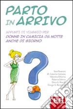 Parto in arrivo: Appunti di viaggio per donne in camicia da notte anche di giorno. E-book. Formato EPUB ebook