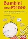 Bambini sotto stress: Strategie per risolvere tensioni e disagi nel bambino e nell'adolescente. E-book. Formato EPUB ebook di Germain Duclos