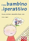 Il mio bambino è iperattivo: Cause, sintomi e modalità d'intervento. E-book. Formato EPUB ebook