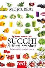 Il potere curativo dei succhi di frutta e verdura. E-book. Formato EPUB ebook