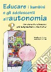 Educare i bambini e gli adolescenti all'autonomia: Per aiutarli a diventare più indipendenti e sicuri di sé. E-book. Formato Mobipocket ebook