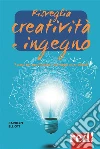 Risveglia creatività e ingegno: 7 passi per manifestare i tuoi sogni più profondi. E-book. Formato Mobipocket ebook di Carolyn Eliott