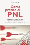 Corso pratico di PNL: Sviluppare  le nostre potenzialità e raggiungere ciò che desideriamo con la Programmazione Neuro-Linguistica . E-book. Formato EPUB ebook