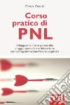 Corso pratico di PNL: Sviluppare  le nostre potenzialità e raggiungere ciò che desideriamo con la Programmazione Neuro-Linguistica . E-book. Formato EPUB ebook di Chiara Cecutti