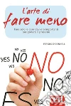 L'arte di fare meno: Fare solo le cose davvero importanti per godersi il presente. E-book. Formato EPUB ebook di Fergus O'Connell