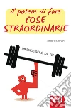 Il potere di fare cose straordinarie: Dipende solo da te!. E-book. Formato EPUB ebook di Simon Hartley