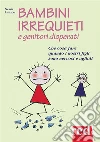 Bambini irrequieti e genitori disperati: Che cosa fare quando i nostri figli sono nervosi e agitati. E-book. Formato EPUB ebook di Nessia Laniado