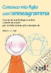 Conosco mio figlio con l'enneagramma: Una tecnica psicologica antica e facile da usare per un'educazione più consapevole. E-book. Formato EPUB ebook