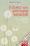 Il dono delle persone sensibiliGuida pratica per fare dell'ipersensibilità il nostro centro di equilibrio. E-book. Formato EPUB ebook