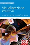 Visualizzazione creativa: Immaginare cose buone significa farle accadere. E-book. Formato EPUB ebook di Dalla Via Gudrun