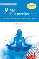 I 9 segreti della meditazione: La via verso la mindfulness, la pace interiore, la gioia. E-book. Formato EPUB ebook