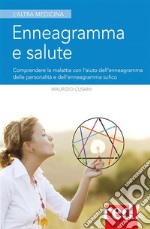 Enneagramma e salute: Comprendere la malattia con l'aiuto dell'enneagramma tradizionale e dell'enneagramma sufico. E-book. Formato EPUB ebook