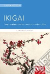 IkigaiIl segreto giapponese per una vita autentica e felice. E-book. Formato Mobipocket ebook