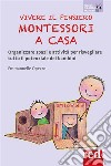 Vivere il pensiero Montessori a casaOrganizzare spazi e attività per risvegliare tutto il potenziale dei bambini. E-book. Formato Mobipocket ebook