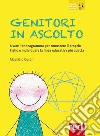 Genitori in ascoltoUsare l'enneagramma per conoscere il proprio figlio e individuare la linea educativa più adatta. E-book. Formato Mobipocket ebook