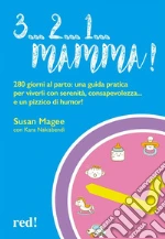 3... 2... 1... mamma!280 giorni al parto: una guida pratica per viverli con serenità, consapevolezza... e un pizzico di tumore!. E-book. Formato EPUB