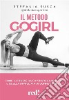 Il metodo Go GirlCome il fitness ha cambiato la mia vita e quella di migliaia di donne come te. E-book. Formato EPUB ebook