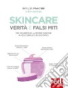 Skincare. Verità e falsi mitiPer organizzare la propria skincare in modo semplice ma scientifico. E-book. Formato EPUB ebook