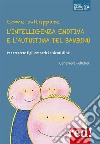 Come sviluppare l&apos;intelligenza emotiva e l&apos;autostima del bambinoPer crescere figli empatici e sicuri di sé. E-book. Formato EPUB ebook