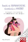 Smetti di sopravvivere, ricomincia a vivereRiparti, riparati, amati: vinci lo stress in 9 settimane con l&apos;aiuto della naturopatia. E-book. Formato EPUB ebook