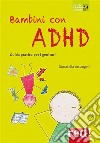 Bambini con ADHDGuida pratica per i genitori. E-book. Formato EPUB ebook di Donatella Arcangeli