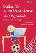 Disturbi dell&apos;attenzione nei ragazziUn aiuto concreto per le famiglie. E-book. Formato EPUB ebook