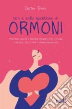 Non è solo questione di ormoni. E-book. Formato EPUB