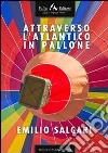 Attraverso l'atlantico in pallone. E-book. Formato EPUB ebook di Emilio Salgari