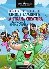 Cinque bambini e la strana creatura. E-book. Formato ePub ebook di Edith Nesbit