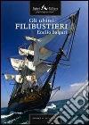 Gli ultimi filibustieri. E-book. Formato EPUB ebook di Emilio Salgari