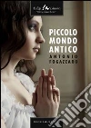 Piccolo mondo antico. E-book. Formato PDF ebook di Antonio Fogazzaro