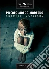 Piccolo mondo moderno. E-book. Formato PDF ebook di Antonio Fogazzaro