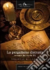 La pergamena distrutta. E-book. Formato PDF ebook di Virginia Mulazzi
