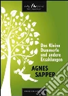 Das keine Dummerle und andere Erzählungen. E-book. Formato PDF ebook di Agnes Sapper