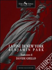 La fine di New York. E-book. Formato EPUB ebook di Benjamin Park