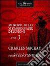 Memorie delle straordinarie delusioni. E-book. Formato EPUB ebook di Charles Mackay