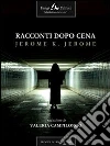 Racconti dopo cena. E-book. Formato EPUB ebook