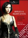 Dolce e seducente. E-book. Formato EPUB ebook di Jacinto Octavio Picón