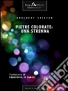 Pietre colorate: una strenna. E-book. Formato EPUB ebook di Adalbert Stifter