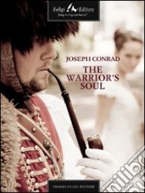 The Warrior's Soul. E-book. Formato EPUB ebook di Joseph Conrad