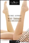 Why Thomas was discharged. E-book. Formato EPUB ebook di George Arnold