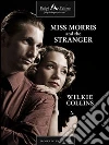 Miss Morris and the stranger. E-book. Formato EPUB ebook di Wilkie Collins
