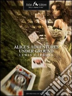 Alice's adventures under ground. E-book. Formato EPUB