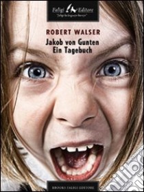 Jakob von Gunten ein tagebuch. E-book. Formato EPUB ebook di Robert Walser