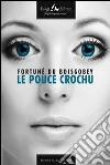 Le pouce crochu. E-book. Formato EPUB ebook di Fortuné Du Boisgobey